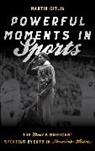 Martin Gitlin, Gitlin Martin - Powerful Moments in Sports