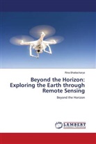 Rina Bhattacharya - Beyond the Horizon: Exploring the Earth through Remote Sensing