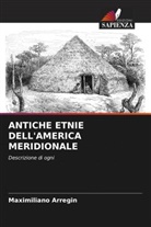 Maximiliano Arregin - ANTICHE ETNIE DELL'AMERICA MERIDIONALE