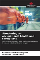 Sebastian Lorza Cabrera, Kelly Natalia Murillo Laprilla - Structuring an occupational health and safety SMS