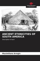 Maximiliano Arregin - ANCIENT ETHNICITIES OF SOUTH AMERICA