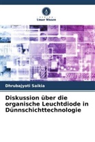 Dhrubajyoti Saikia - Diskussion über die organische Leuchtdiode in Dünnschichttechnologie