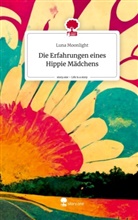 Luna Moonlight - Die Erfahrungen eines                   Hippie Mädchens. Life is a Story - story.one