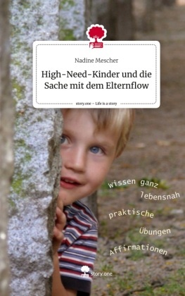 Nadine Mescher - High-Need-Kinder und die Sache mit dem Elternflow. Life is a Story - story.one