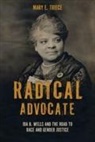 Mary E Triece, Mary E. Triece - Radical Advocate
