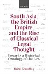 Chaudhry, Faisal Chaudhry, Chaudhry Faisal - South Asia, the British Empire, and the Rise of Classical Legal Though
