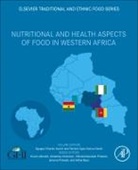 Ogugua Charles Aworh, Ogugua Charles Aworh, Patricia Gyaa Owusu-Darko, Patricia Gyaa Owusu-Darko - Nutritional and Health Aspects of Food in Western Africa