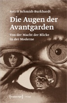 Astrit Schmidt-Burkhardt - Die Augen der Avantgarden