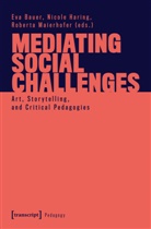 Eva Bauer, Eva Katharina Bauer, Nicole Haring, Roberta Maierhofer - Mediating Social Challenges