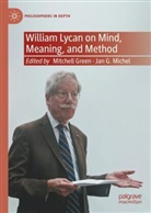 G Michel, Mitch Green, Mitchell Green, Michel, Jan Michel, Jan G. Michel - William Lycan on Mind, Meaning, and Method