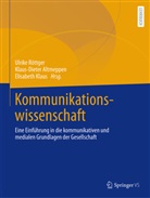 Röttger, Klaus-Dieter Altmeppen, Elisabeth Klaus, Ulrike Röttger - Kommunikationswissenschaft