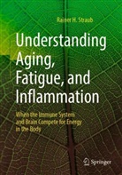 Rainer H Straub, Rainer H. Straub - Understanding Aging, Fatigue, and Inflammation