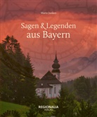 Mario Junkes - Sagen & Legenden aus Bayern