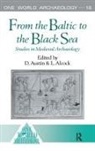 Leslie Alcock, Alcock Leslie, David Austin, Austin David - From the Baltic to the Black Sea
