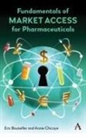 Eric Bouteiller, Eric Chicoye Bouteiller, Annie Chicoye - Fundamentals of Market Access for Pharmaceuticals