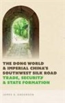 James A. Anderson - Dong World and Imperial China''s Southwest Silk Road