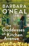 Barbara O'Neal - The Goddesses of Kitchen Avenue