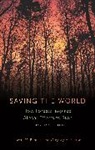 Gregory A Barton, Gregory A. Barton, Brett M Bennett, Brett M Barton Bennett, Brett M. Barton Bennett, Bennett Brett M.... - Saving the World