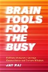 Jay Rai - Brain Tools for the Busy