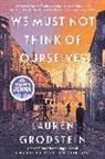Lauren Grodstein - We Must Not Think of Ourselves