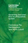 Mark Lubell, Lubell Mark, Francesca Pia Vantaggiato, Francesca Pia (Kings College London) Vantaggiato - Governing Sea Level Rise in a Polycentric System