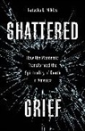 Natasha L. Mikles - Shattered Grief