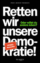 Bernd Thomsen, Bernd (Prof. ) Thomsen, Bernd (Prof.) Thomsen - Retten wir unsere Demokratie!
