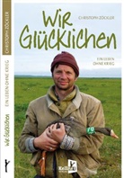 Christoph Zöckler - Wir Glücklichen