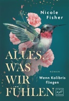 Nicole Fisher - Alles, was wir fühlen