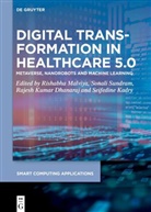 Seifedine Kadry, Rajesh Kumar Dhanaraj, Rajesh Kumar Dhanaraj et al, Rishabha Malviya, Sonali Sundram - Digital Transformation in Healthcare 5.0