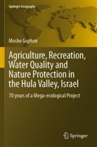 Moshe Gophen - Agriculture, Recreation, Water Quality and Nature Protection in the Hula Valley, Israel