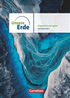 Andreas Pindur, Anne Klein, Sandra Böker, Maximiliane Bonauer, Nina Erdmann, Nina u Erdmann... - Unsere Erde - Allgemeine Ausgabe 2025 - Sekundarstufe II - 11.-13. Schuljahr