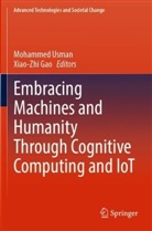 Gao, Xiao-Zhi Gao, Mohammed Usman - Embracing Machines and Humanity Through Cognitive Computing and IoT
