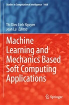 Thi Dieu Linh Nguyen, Lu, Joan Lu, Thi Dieu Linh Nguyen - Machine Learning and Mechanics Based Soft Computing Applications