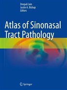 A Bishop, Justin A Bishop, Justin A. Bishop, Deepali Jain - Atlas of Sinonasal Tract Pathology