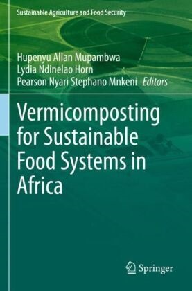 Lydia Ndinelao Horn, Pearson Nyari Stephano Mnkeni, Hupenyu Allan Mupambwa, Lydia Ndinelao Horn, Pearso Nyari Stephano Mnkeni - Vermicomposting for Sustainable Food Systems in Africa