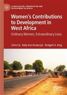 A King, Kelly Ann Krawczyk, Bridgett A King, Bridgett A. King, Kelly Ann Krawczyk - Women's Contributions to Development in West Africa