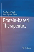 Dev Bukhsh Singh, Dev Bukhsh Singh, Tripathi, Timir Tripathi - Protein-based Therapeutics