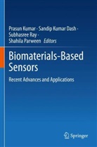 Sandip Kumar Dash, Prasun Kumar, Sandip Kumar Dash, Shahila Parween, Subhasree Ray, Subhasree Ray et al - Biomaterials-Based Sensors
