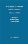 Benjamin Constant, François Rosset - Benjamin Constant: _uvres complètes. _uvres - Série OEuvres. XXXIII: Mélanges de littérature et de politique