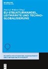 Paul J J Welfens, Paul J. J. Welfens - EU-Strukturwandel, Leitmärkte und Techno-Globalisierung