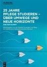 Fakultät für Pflege und Gesundheit - 25 Jahre Pflege studieren - Über Umwege und neue Horizonte