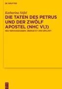 Katharina Stifel - Die Taten des Petrus und der zwölf Apostel (NHC VI,1) - Neu herausgegeben, übersetzt und erklärt