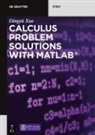 Dingyu Xue, Dingyü Xue, Tsinghua University Press - Calculus Problem Solutions with MATLAB