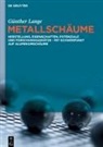 Günther Lange - Metallschäume