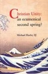 Michael Hurley - Christian Unity: An Ecumenical Second Spring?