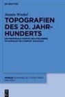 Jasmin Wrobel - Topografien des 20. Jahrhunderts