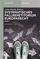 Arne-Patrik Heinze - Systematisches Fallrepetitorium Europarecht