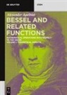 Alexander Apelblat - Alexander Apelblat: Bessel and Related Functions - Volume 1: Theoretical Aspects