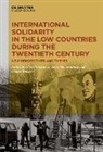 Kim Christiaens, John Nieuwenhuys, Charel Roemer - International Solidarity in the Low Countries during the Twentieth Century
